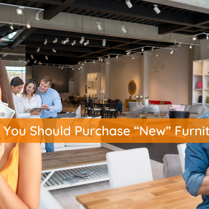 Why You Should Purchase “New” Furniture!