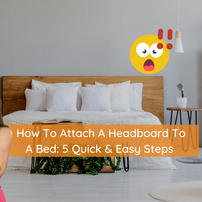 how to attach a headboard to a bed: 5 quick and easy steps - Mainland Furniture NZ